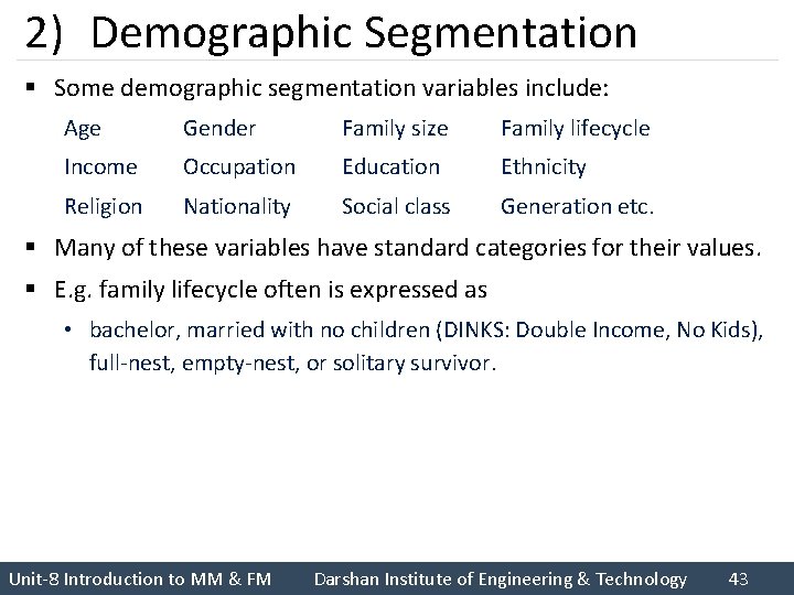 2) Demographic Segmentation § Some demographic segmentation variables include: Age Gender Family size Family