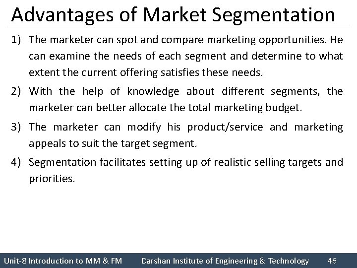 Advantages of Market Segmentation 1) The marketer can spot and compare marketing opportunities. He