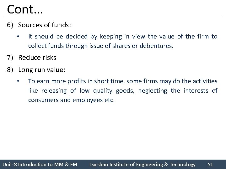 Cont… 6) Sources of funds: • It should be decided by keeping in view