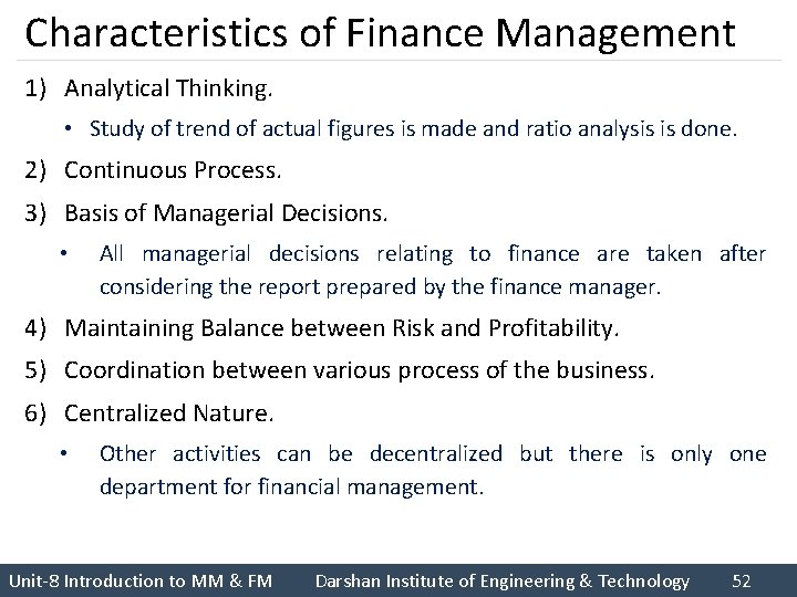 Characteristics of Finance Management 1) Analytical Thinking. • Study of trend of actual figures