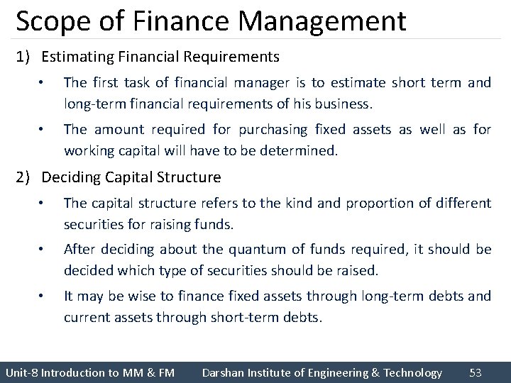 Scope of Finance Management 1) Estimating Financial Requirements • The first task of financial