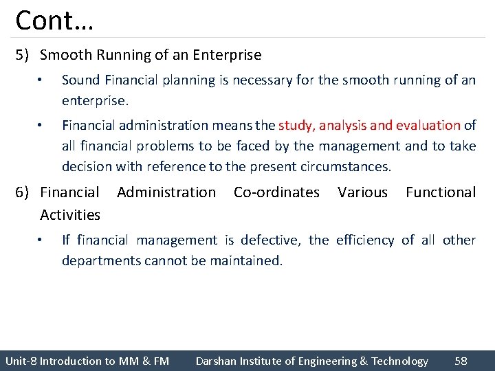 Cont… 5) Smooth Running of an Enterprise • Sound Financial planning is necessary for