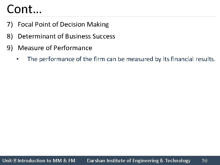 Cont… 7) Focal Point of Decision Making 8) Determinant of Business Success 9) Measure