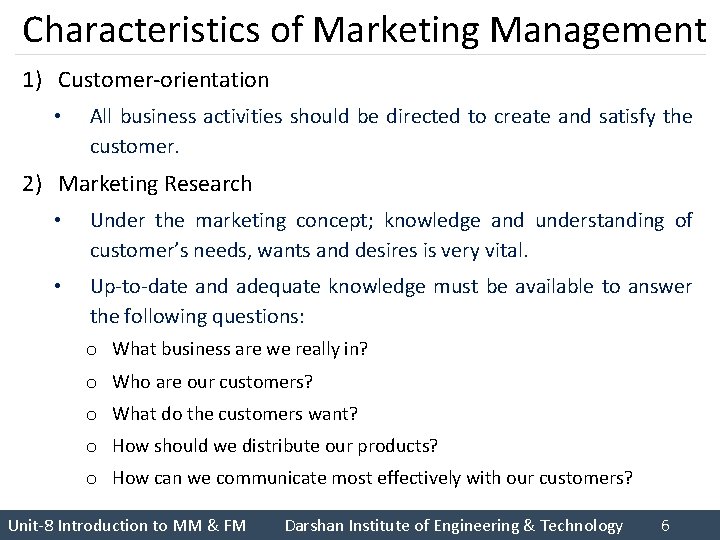 Characteristics of Marketing Management 1) Customer-orientation • All business activities should be directed to