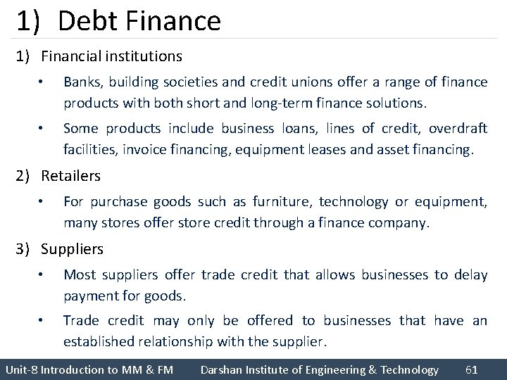 1) Debt Finance 1) Financial institutions • Banks, building societies and credit unions offer