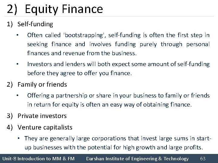 2) Equity Finance 1) Self-funding • Often called 'bootstrapping', self-funding is often the first