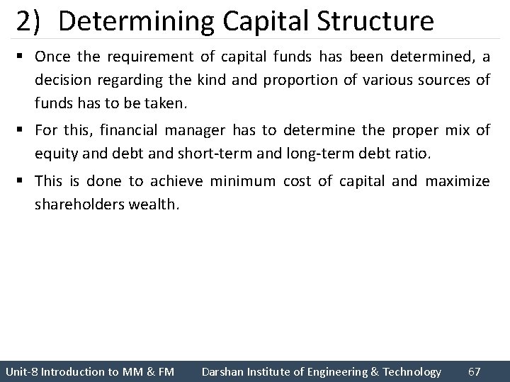 2) Determining Capital Structure § Once the requirement of capital funds has been determined,