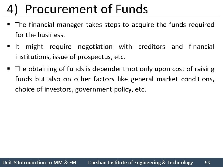 4) Procurement of Funds § The financial manager takes steps to acquire the funds