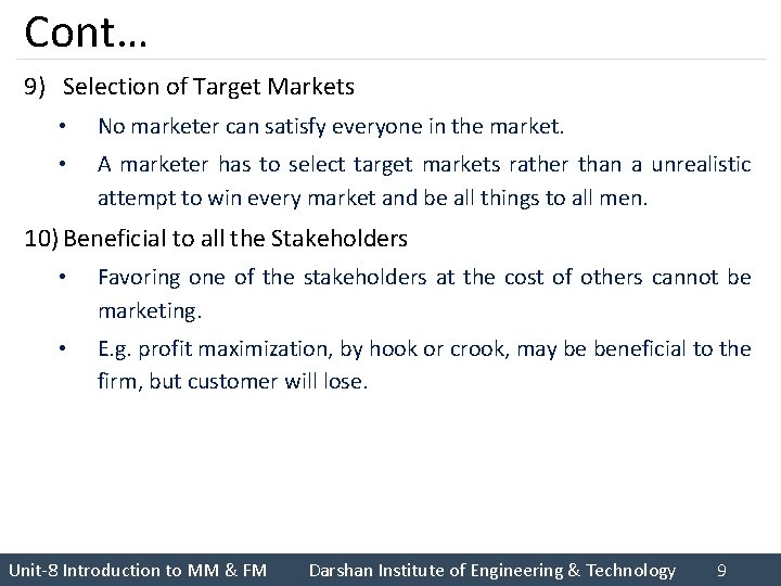 Cont… 9) Selection of Target Markets • No marketer can satisfy everyone in the