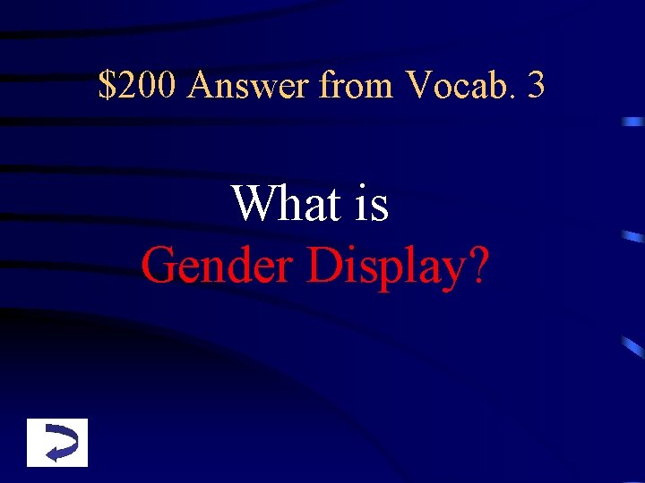 $200 Answer from Vocab. 3 What is Gender Display? 