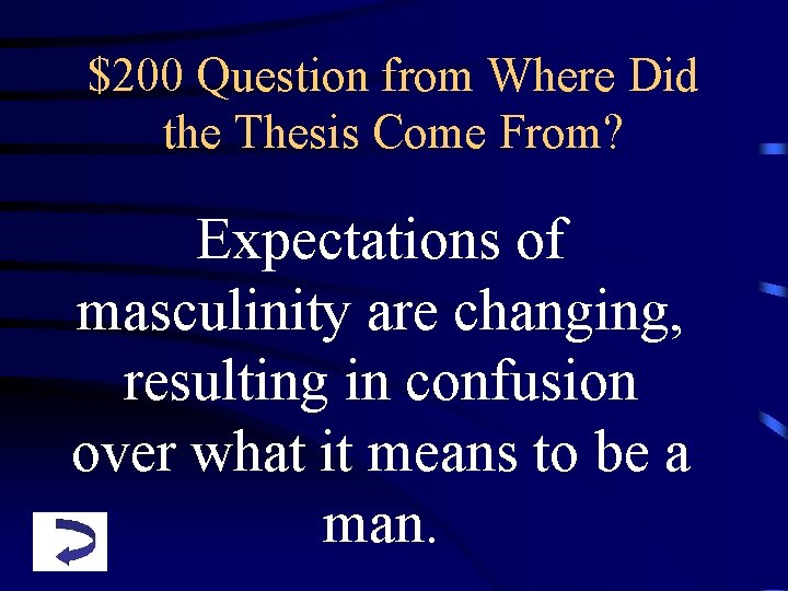 $200 Question from Where Did the Thesis Come From? Expectations of masculinity are changing,