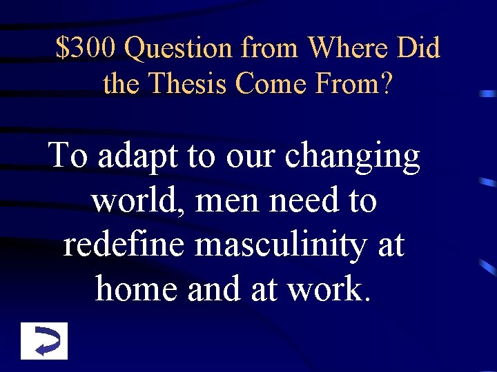 $300 Question from Where Did the Thesis Come From? To adapt to our changing