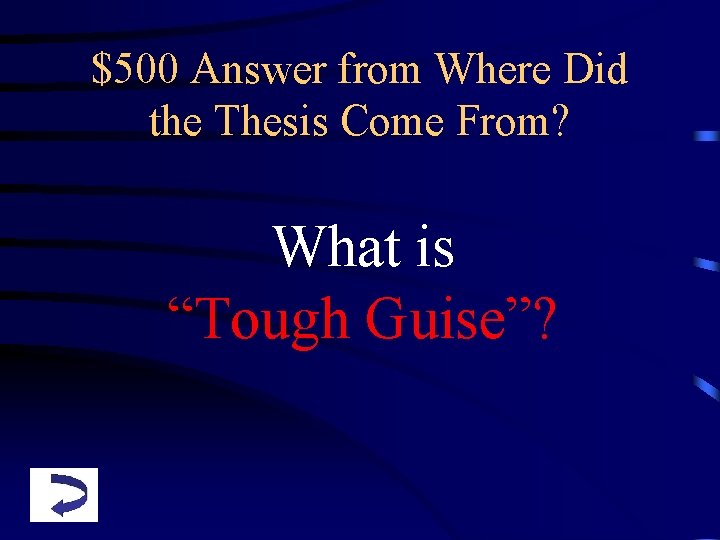 $500 Answer from Where Did the Thesis Come From? What is “Tough Guise”? 