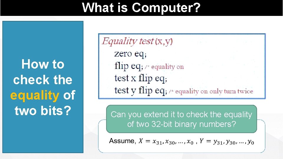 What is Computer? How to check the equality of two bits? 2021/3/10 Can you