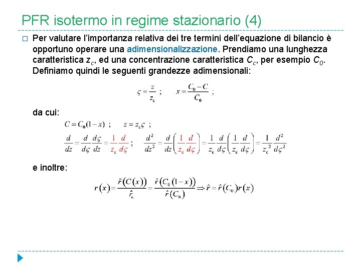 PFR isotermo in regime stazionario (4) � Per valutare l’importanza relativa dei tre termini