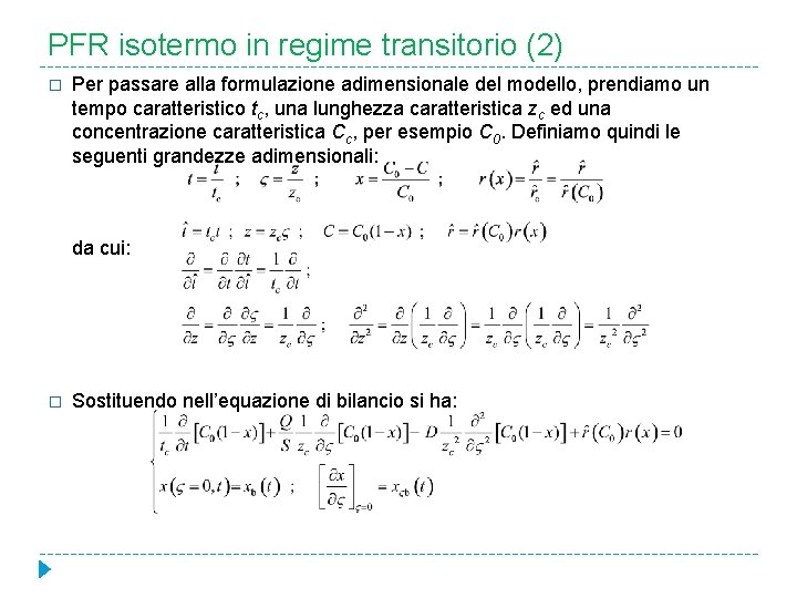 PFR isotermo in regime transitorio (2) � Per passare alla formulazione adimensionale del modello,