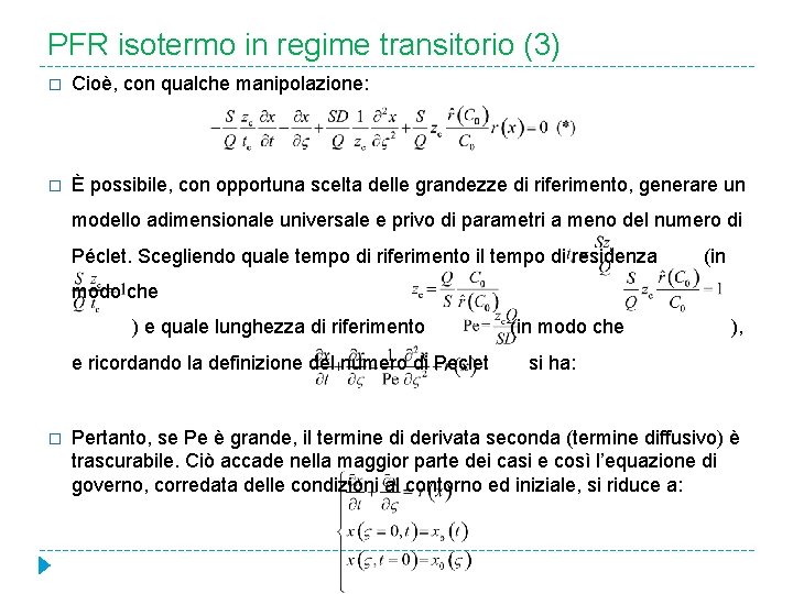 PFR isotermo in regime transitorio (3) � Cioè, con qualche manipolazione: � È possibile,