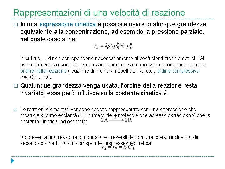 Rappresentazioni di una velocità di reazione � In una espressione cinetica è possibile usare