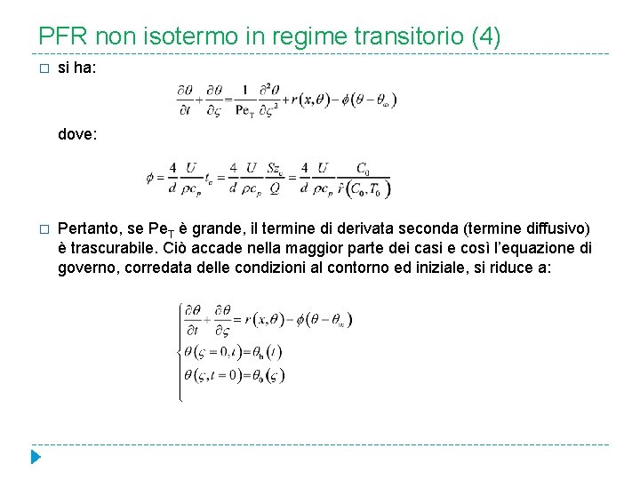 PFR non isotermo in regime transitorio (4) � si ha: dove: � Pertanto, se