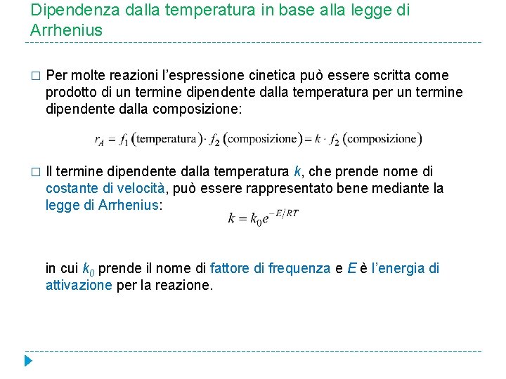 Dipendenza dalla temperatura in base alla legge di Arrhenius � Per molte reazioni l’espressione