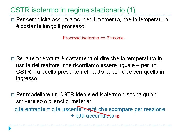 CSTR isotermo in regime stazionario (1) � Per semplicità assumiamo, per il momento, che