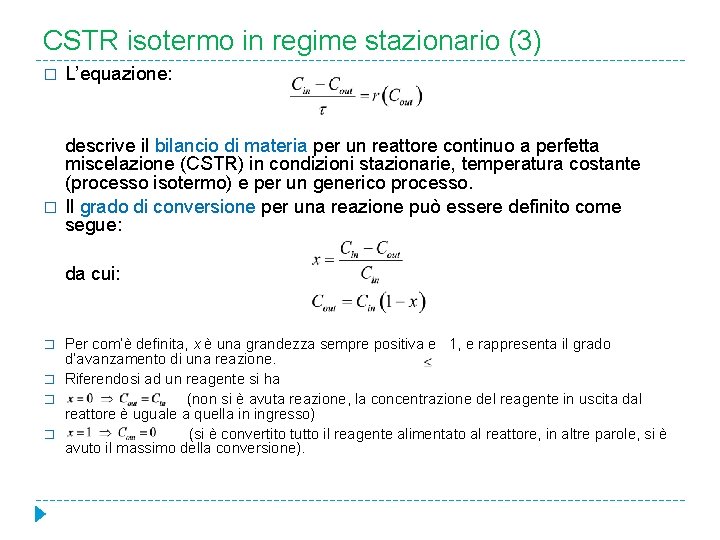 CSTR isotermo in regime stazionario (3) � � L’equazione: descrive il bilancio di materia