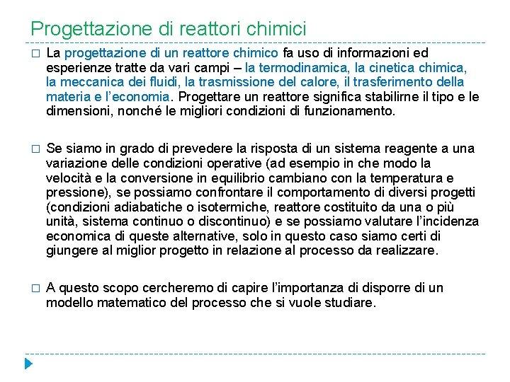 Progettazione di reattori chimici � La progettazione di un reattore chimico fa uso di