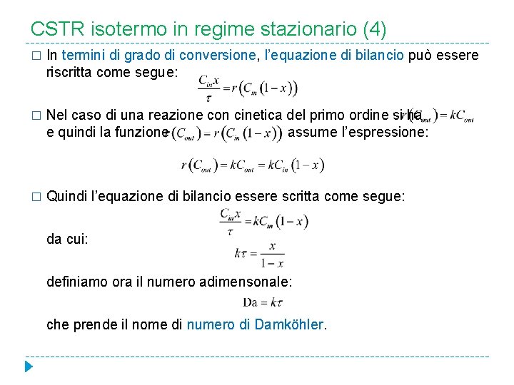 CSTR isotermo in regime stazionario (4) � In termini di grado di conversione, l’equazione