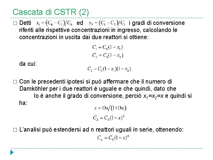 Cascata di CSTR (2) � Detti ed i gradi di conversione riferiti alle rispettive