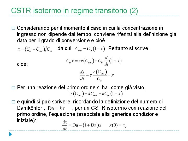 CSTR isotermo in regime transitorio (2) Considerando per il momento il caso in cui
