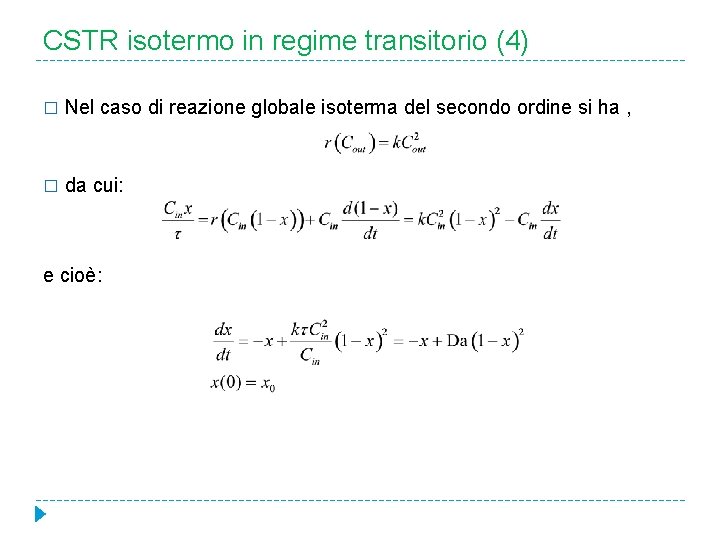 CSTR isotermo in regime transitorio (4) � Nel caso di reazione globale isoterma del