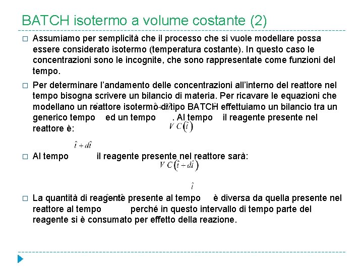 BATCH isotermo a volume costante (2) � Assumiamo per semplicità che il processo che