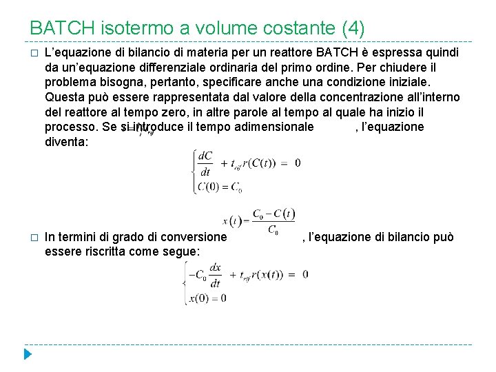 BATCH isotermo a volume costante (4) � L’equazione di bilancio di materia per un