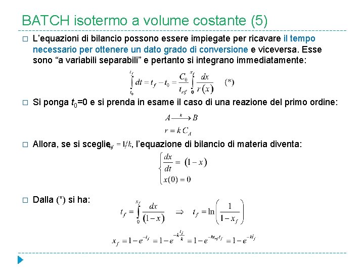 BATCH isotermo a volume costante (5) � L’equazioni di bilancio possono essere impiegate per