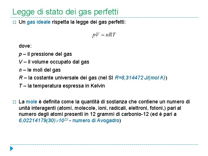 Legge di stato dei gas perfetti � Un gas ideale rispetta la legge dei