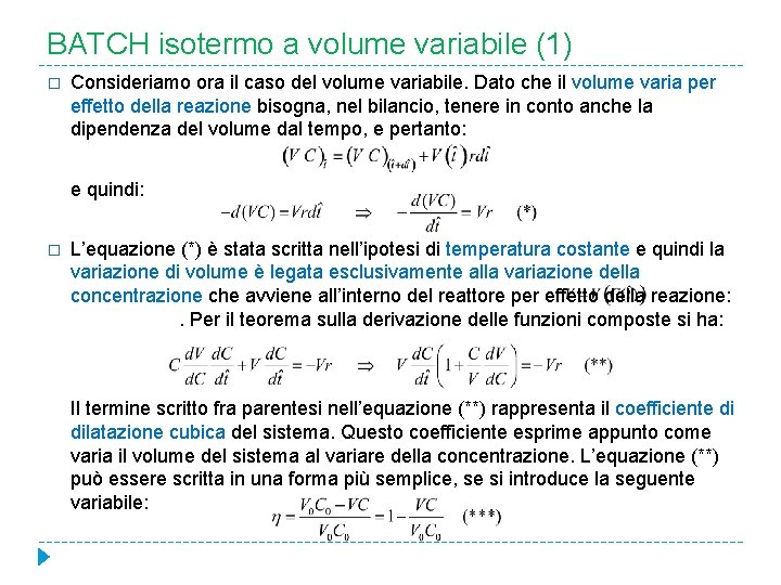BATCH isotermo a volume variabile (1) � Consideriamo ora il caso del volume variabile.