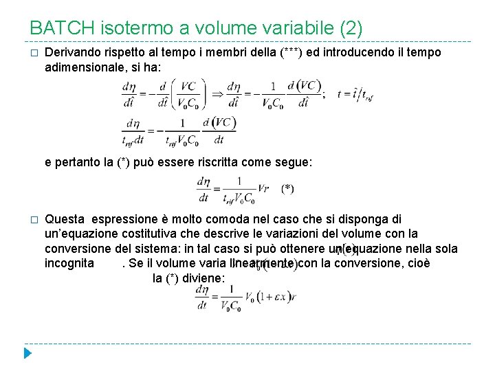 BATCH isotermo a volume variabile (2) � Derivando rispetto al tempo i membri della