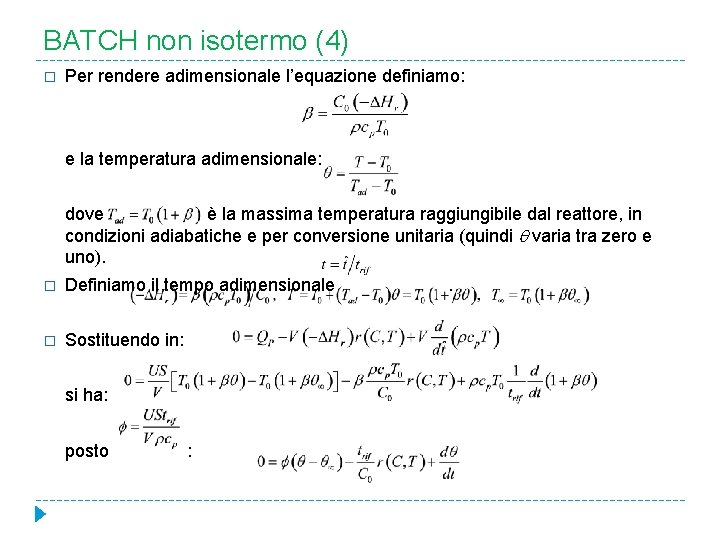 BATCH non isotermo (4) � Per rendere adimensionale l’equazione definiamo: e la temperatura adimensionale: