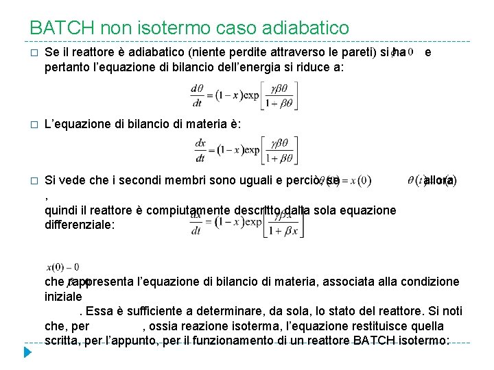 BATCH non isotermo caso adiabatico � Se il reattore è adiabatico (niente perdite attraverso