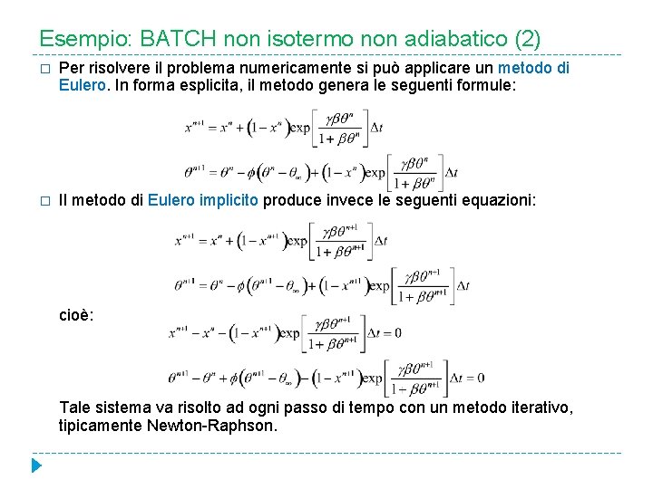 Esempio: BATCH non isotermo non adiabatico (2) � Per risolvere il problema numericamente si