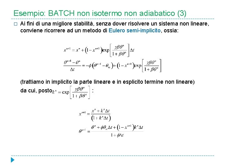 Esempio: BATCH non isotermo non adiabatico (3) � Ai fini di una migliore stabilità,