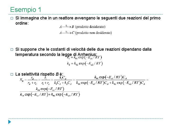 Esempio 1 � Si immagina che in un reattore avvengano le seguenti due reazioni