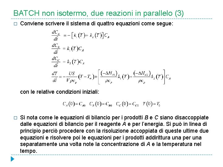 BATCH non isotermo, due reazioni in parallelo (3) � Conviene scrivere il sistema di