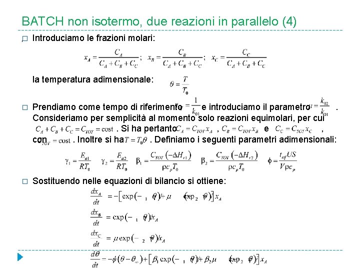 BATCH non isotermo, due reazioni in parallelo (4) , � Introduciamo le frazioni molari: