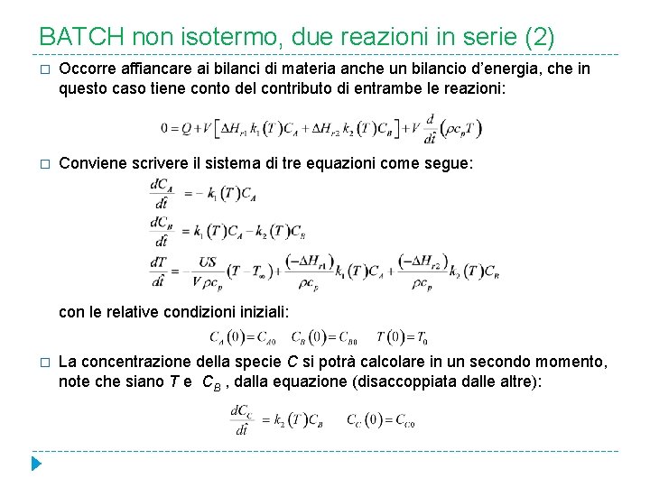 BATCH non isotermo, due reazioni in serie (2) � Occorre affiancare ai bilanci di