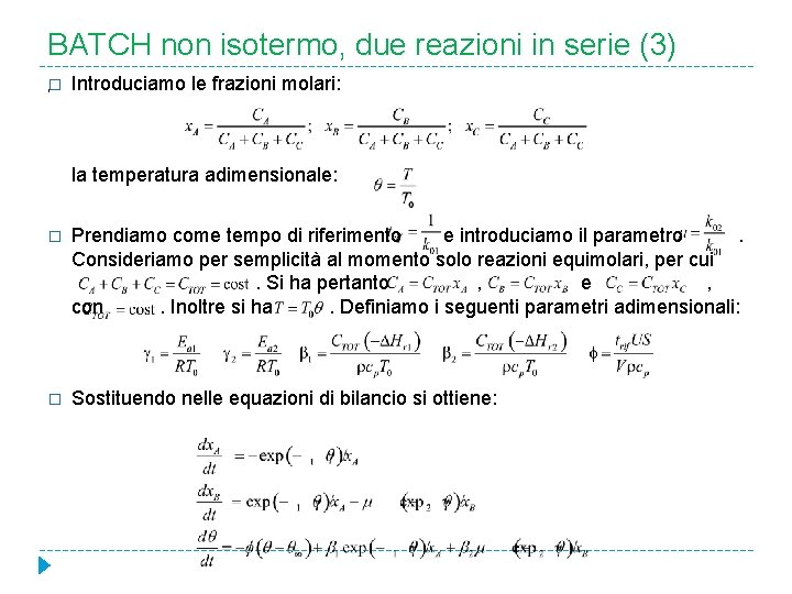 BATCH non isotermo, due reazioni in serie (3) , � Introduciamo le frazioni molari: