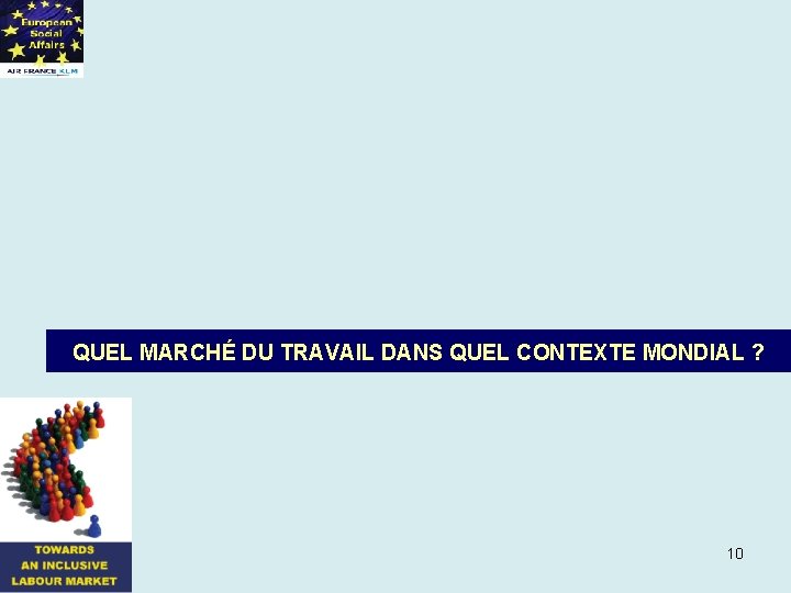 QUEL MARCHÉ DU TRAVAIL DANS QUEL CONTEXTE MONDIAL ? 10 