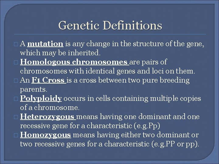 Genetic Definitions �A mutation is any change in the structure of the gene, which