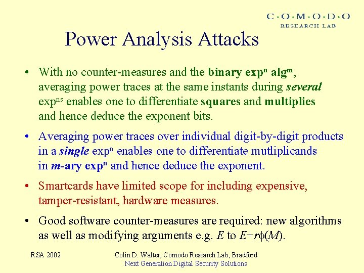 Power Analysis Attacks • With no counter-measures and the binary expn algm, averaging power