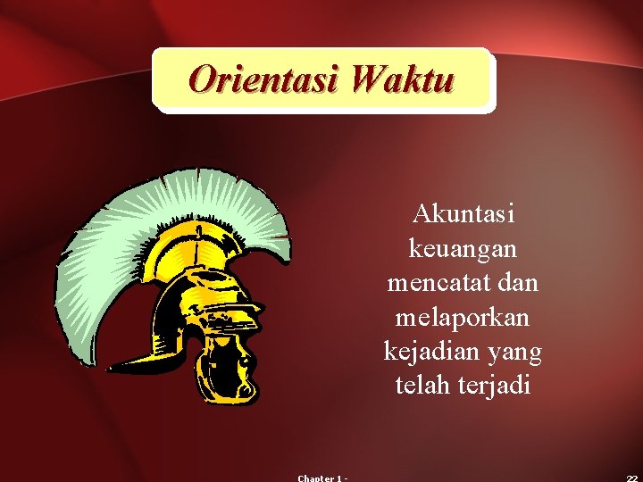 Orientasi Waktu Akuntasi keuangan mencatat dan melaporkan kejadian yang telah terjadi 